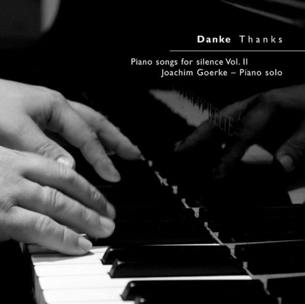 Joachim Goerke - Danke - Thanks, Piano songs for silence Vol II  - CD