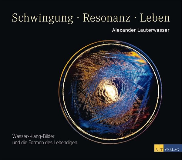 Alexander Lauterwasser - Schwingung*Resonanz*Leben Buch